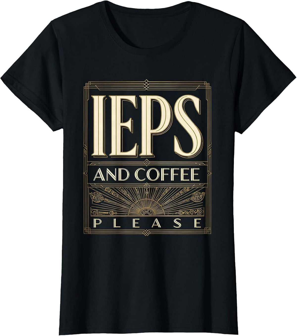 IEPs and Coffee Please Special Education Teacher T-Shirt - Black