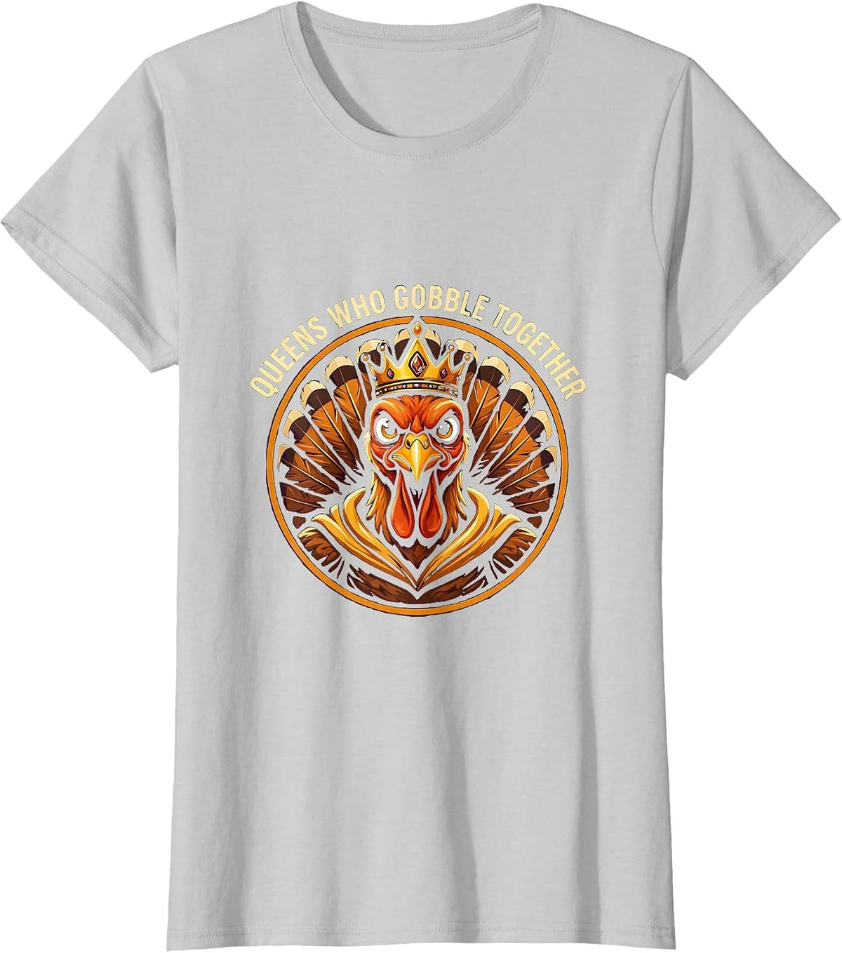 Queens Who Gobble Together Thanksgiving Design T-Shirt - Silver Grey