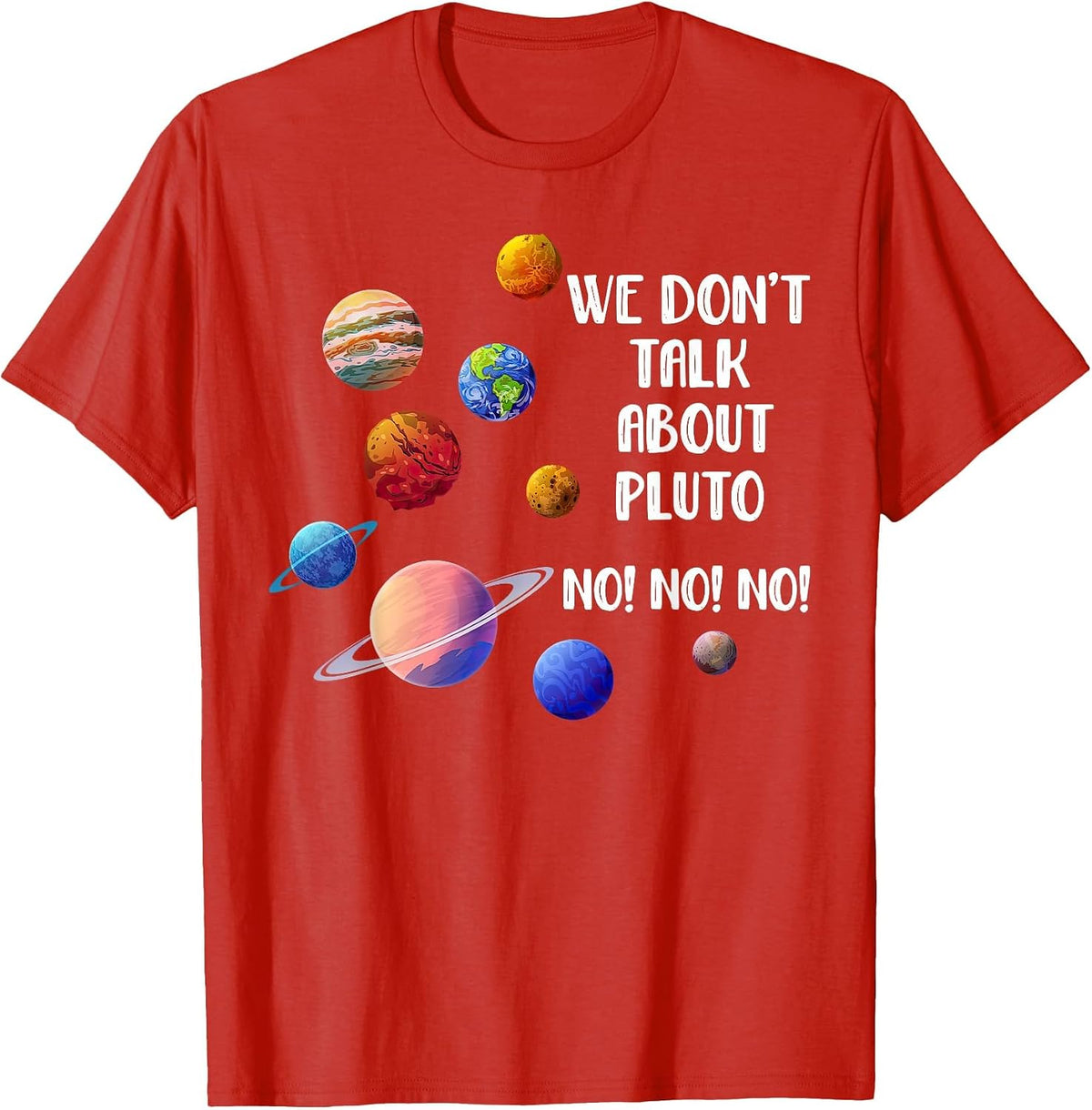 We Don't Talk About Pluto Teacher Solar System Space Science T-Shirt - Red