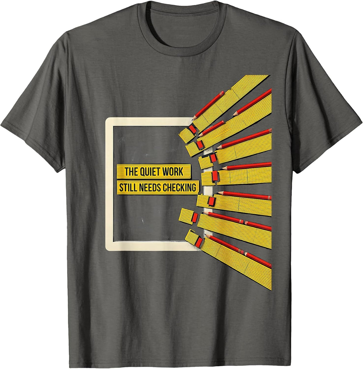 Men's The Quiet Work Still Needs Checking Funny Teacher Humor T-Shirt - Asphalt Grey