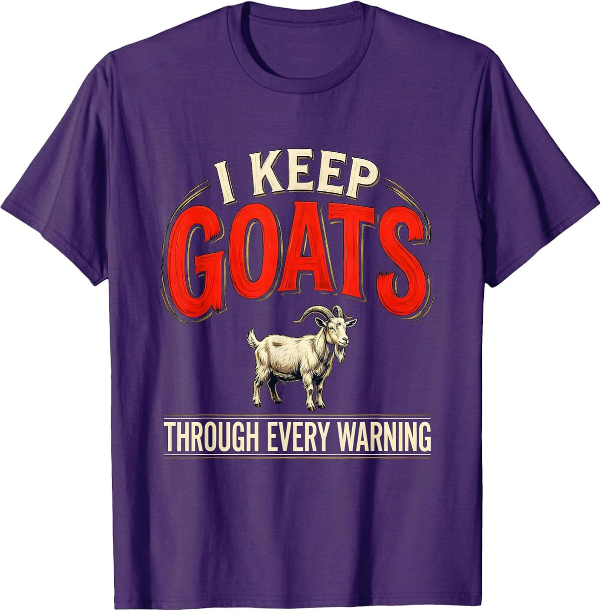 Men's I Keep Goats Through Every Warning Funny Goat Lover Farmer T-Shirt - Purple