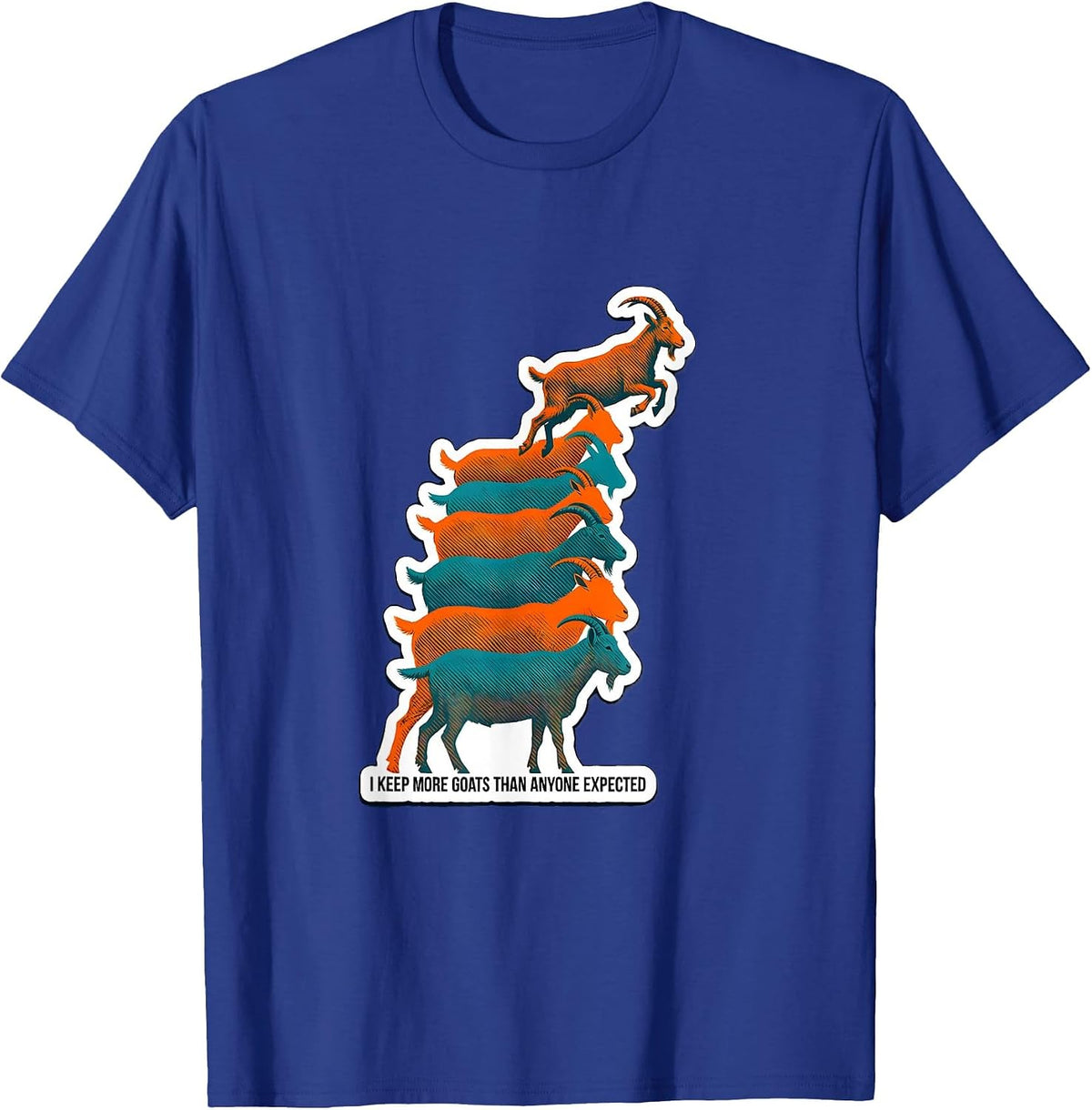 I Keep More Goats Than Anyone Expected Funny Goat Lover Farm T-Shirt - Royal Blue