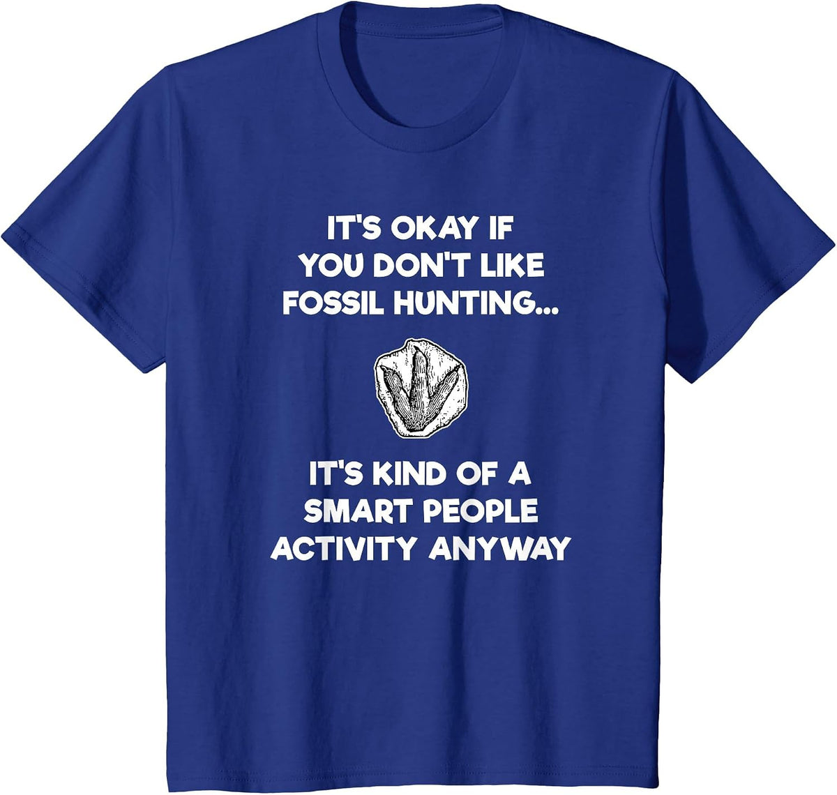 Fossil Hunting Hunter Funny T-Shirt Paleontologist Smart T-Shirt - Royal Blue