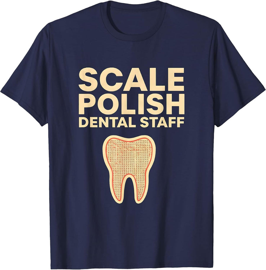 Scale Polish Dental Staff Funny Dentist Hygienist Humor T-Shirt - Navy Blue