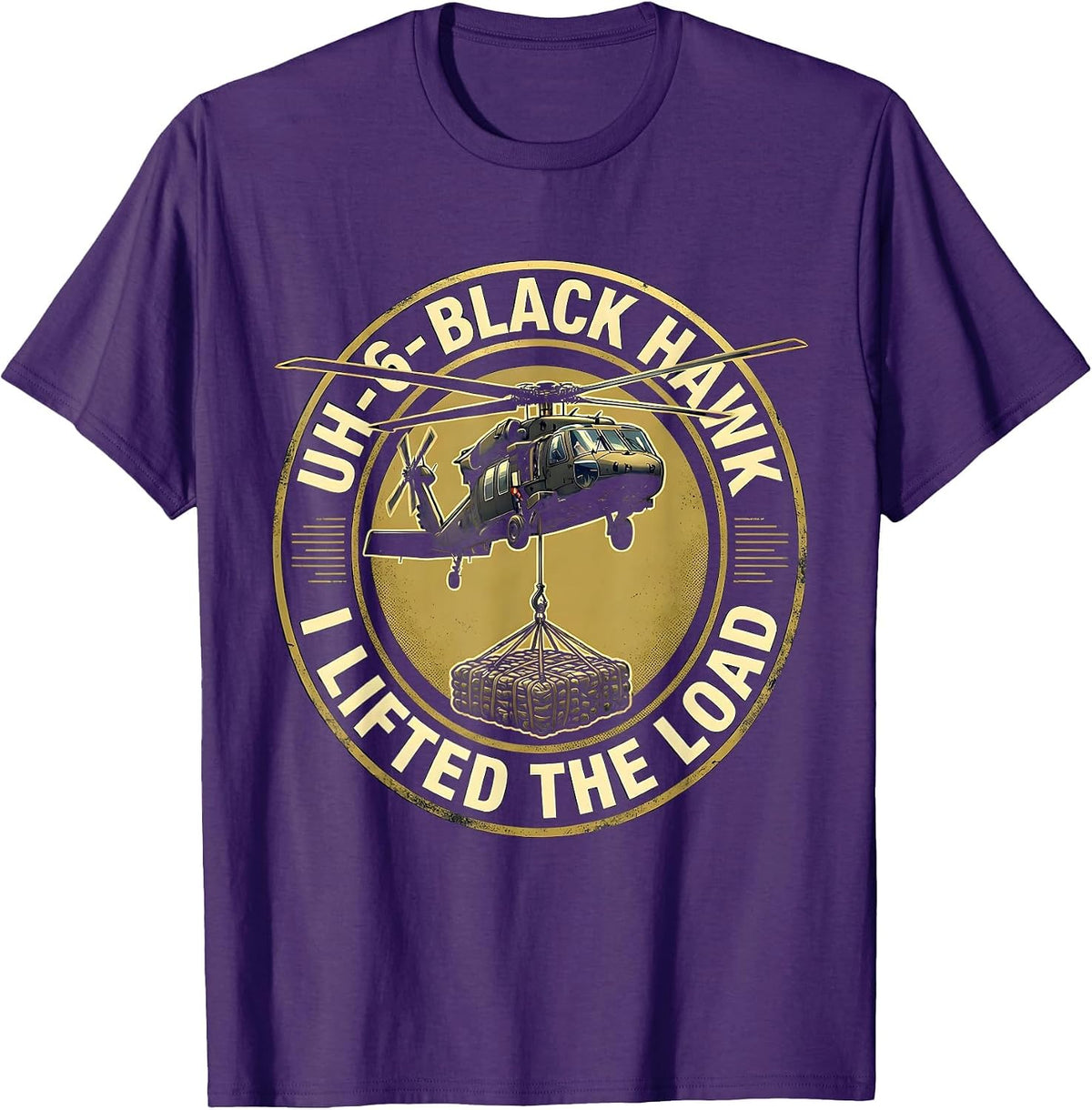 UH-60 BLACK HAWK — I LIFTED THE LOAD Military Aviation T-Shirt - Purple