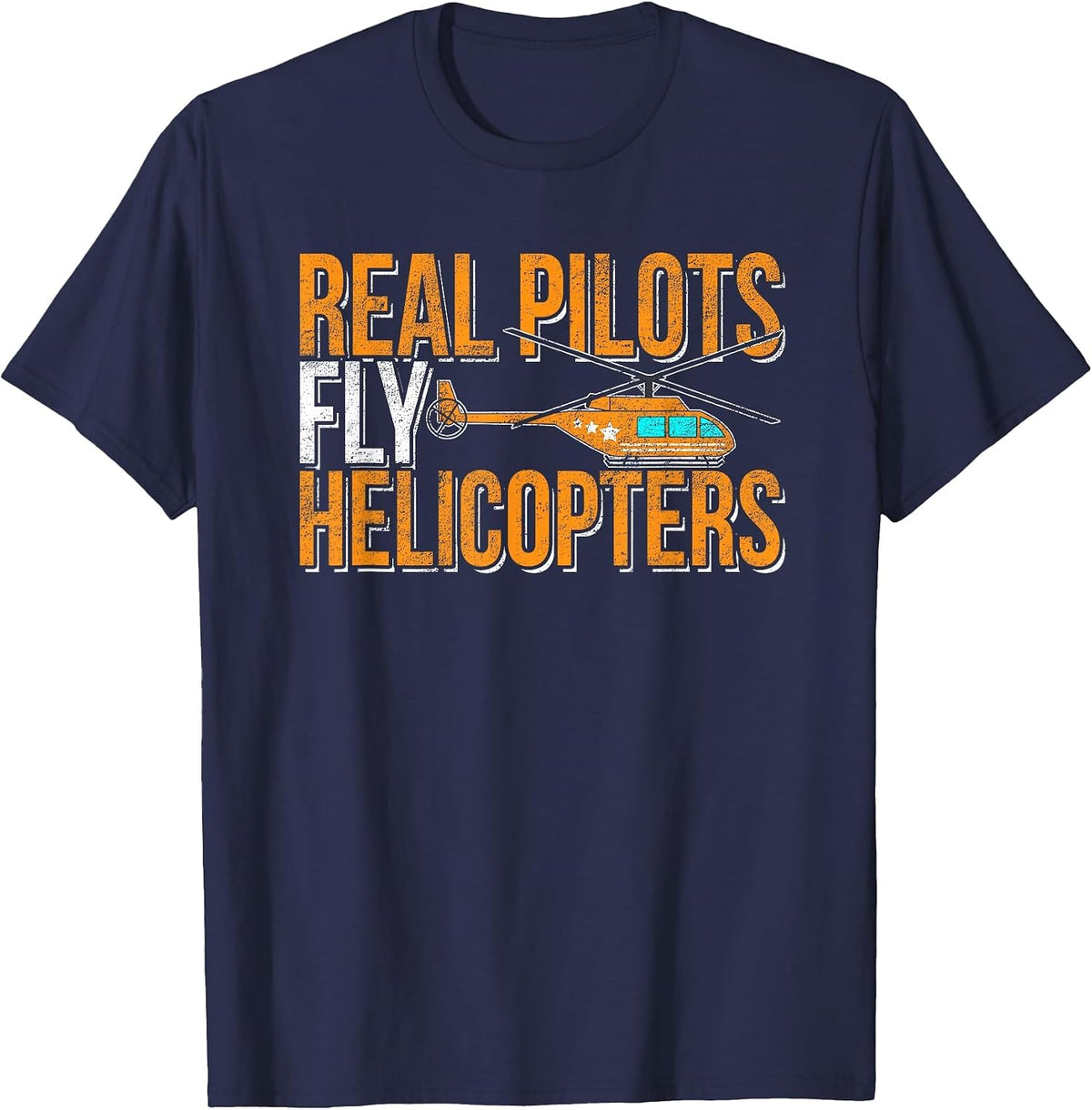 Real Pilots Fly Helicopters Rotor Aircraft Pilot Helicopter T-Shirt - Navy Blue