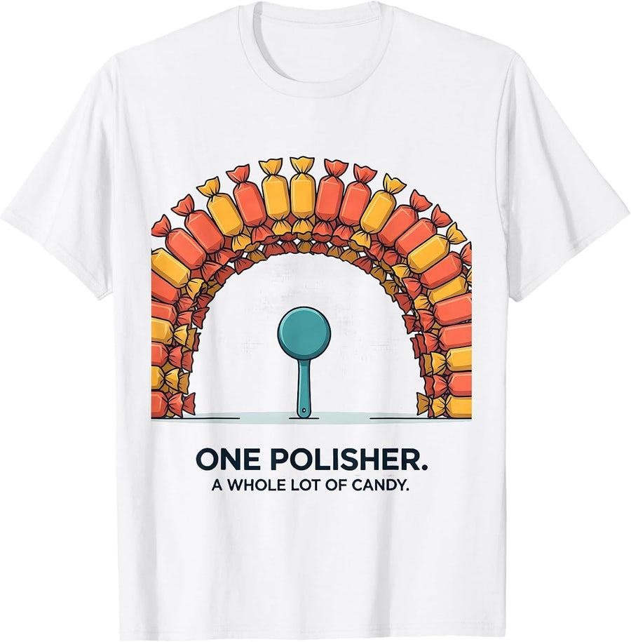 Men's One Polisher. A Whole Lot Of Candy Funny Dental Hygienist T-Shirt - White