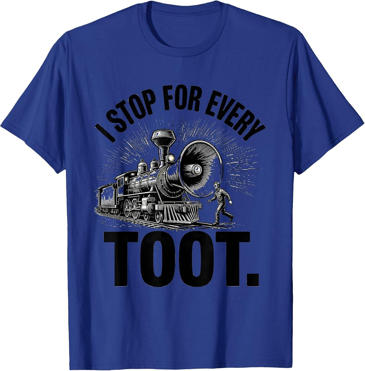 I Stop For Every Toot Funny Train Hobbyist Railroad T-Shirt - Royal Blue