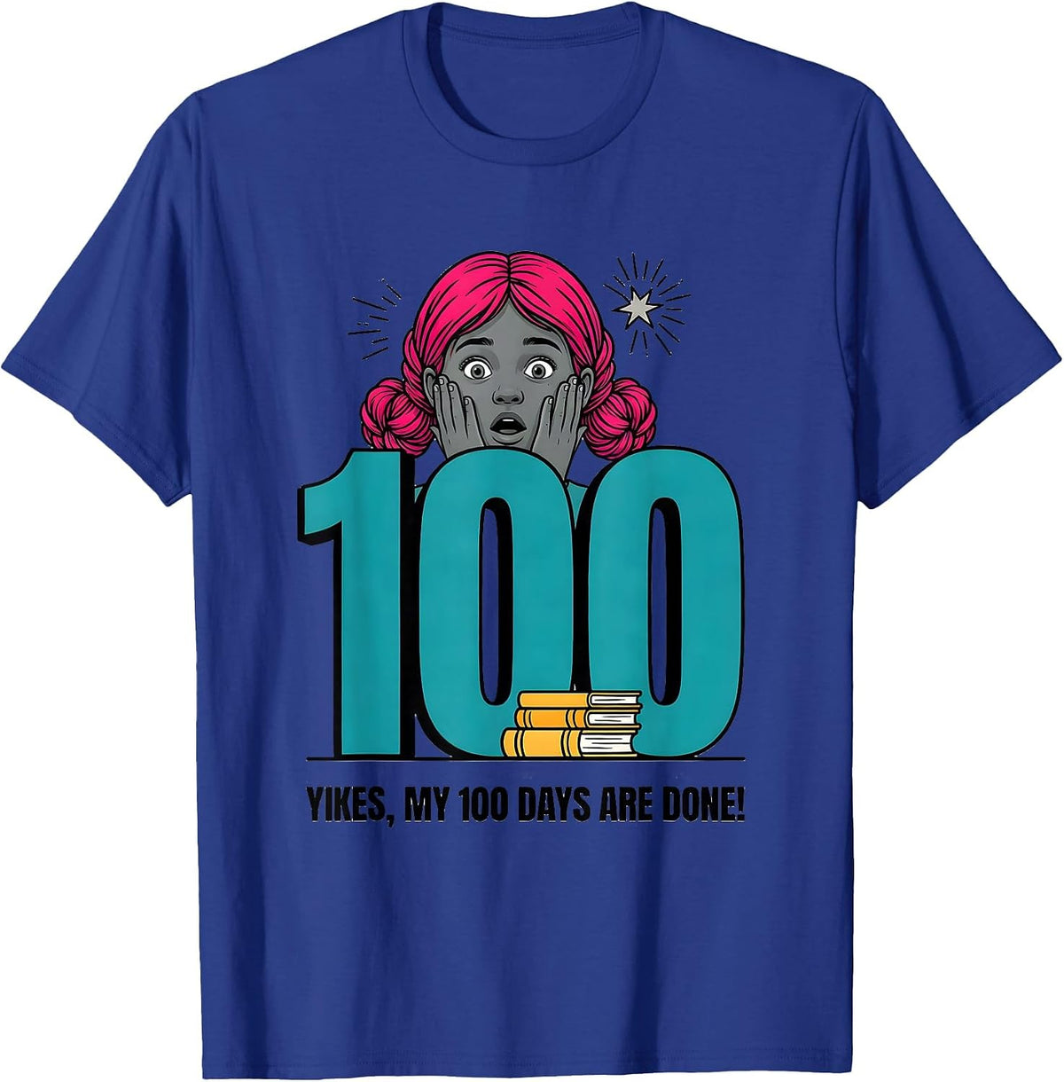 Yikes My 100 Days Are Done Funny Girl Messy Bun 100th Day T-Shirt - Royal Blue
