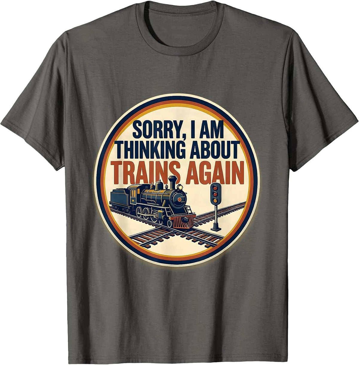 Men's Sorry, I Am Thinking About Trains Again Train Enthusiast T-Shirt - Asphalt Grey