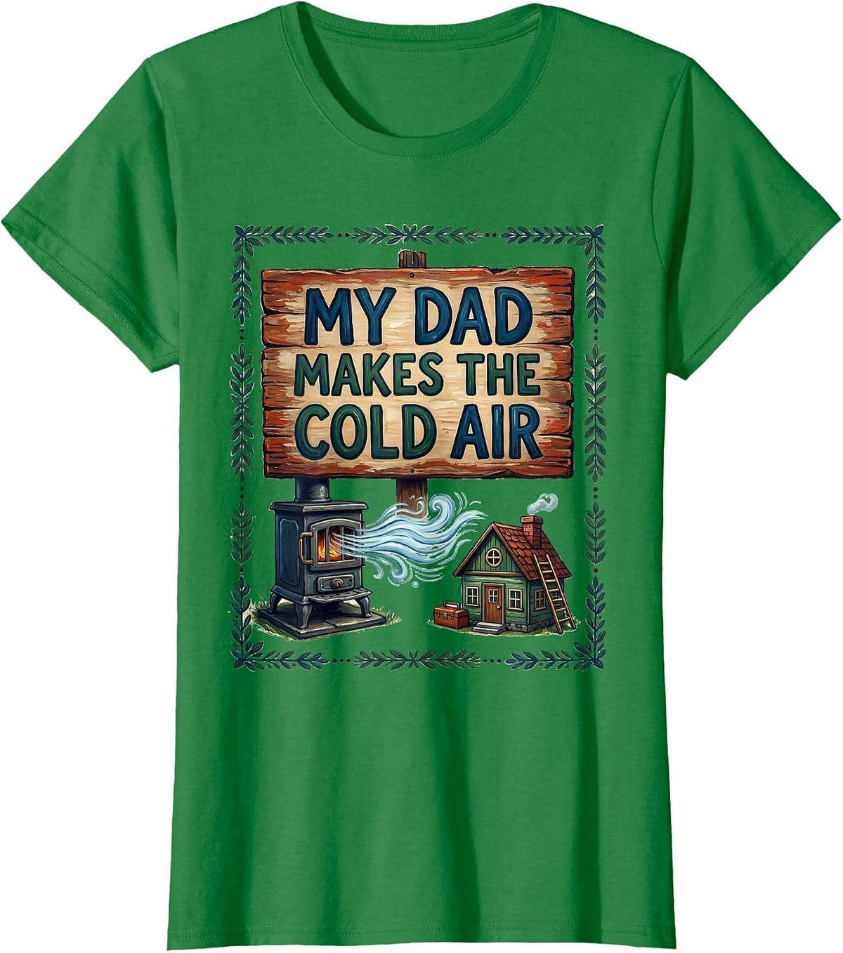 Women's My Dad Makes The Cold Air Funny HVAC Technician Dad Humor T-Shirt - Kelly Green