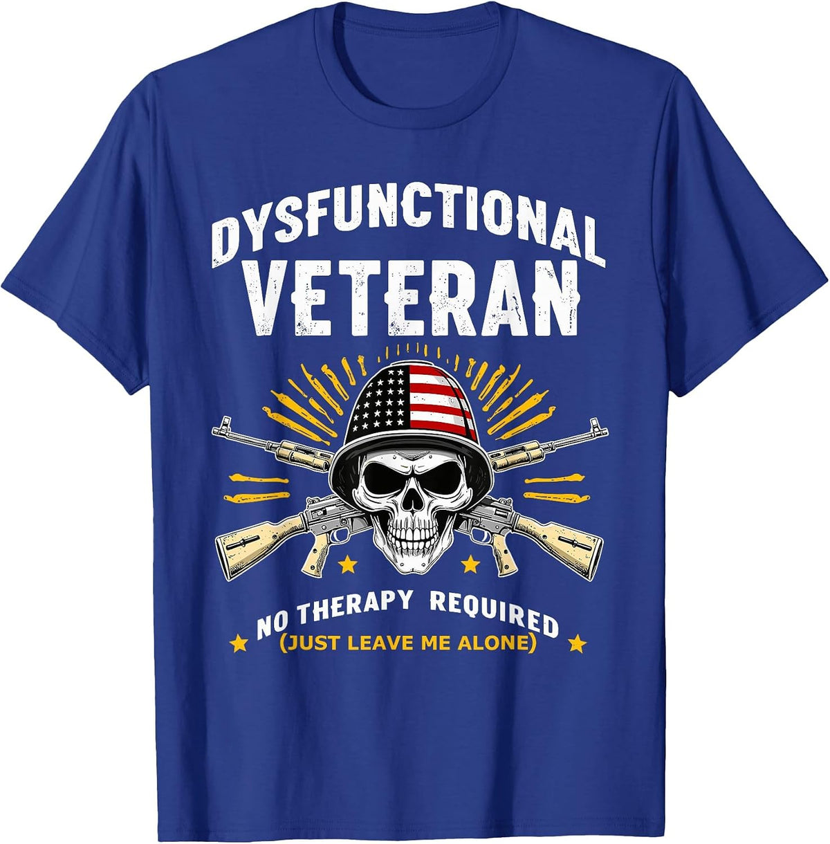 Dysfunctional Veteran No Therapy Required Military Humor T-Shirt - Royal Blue