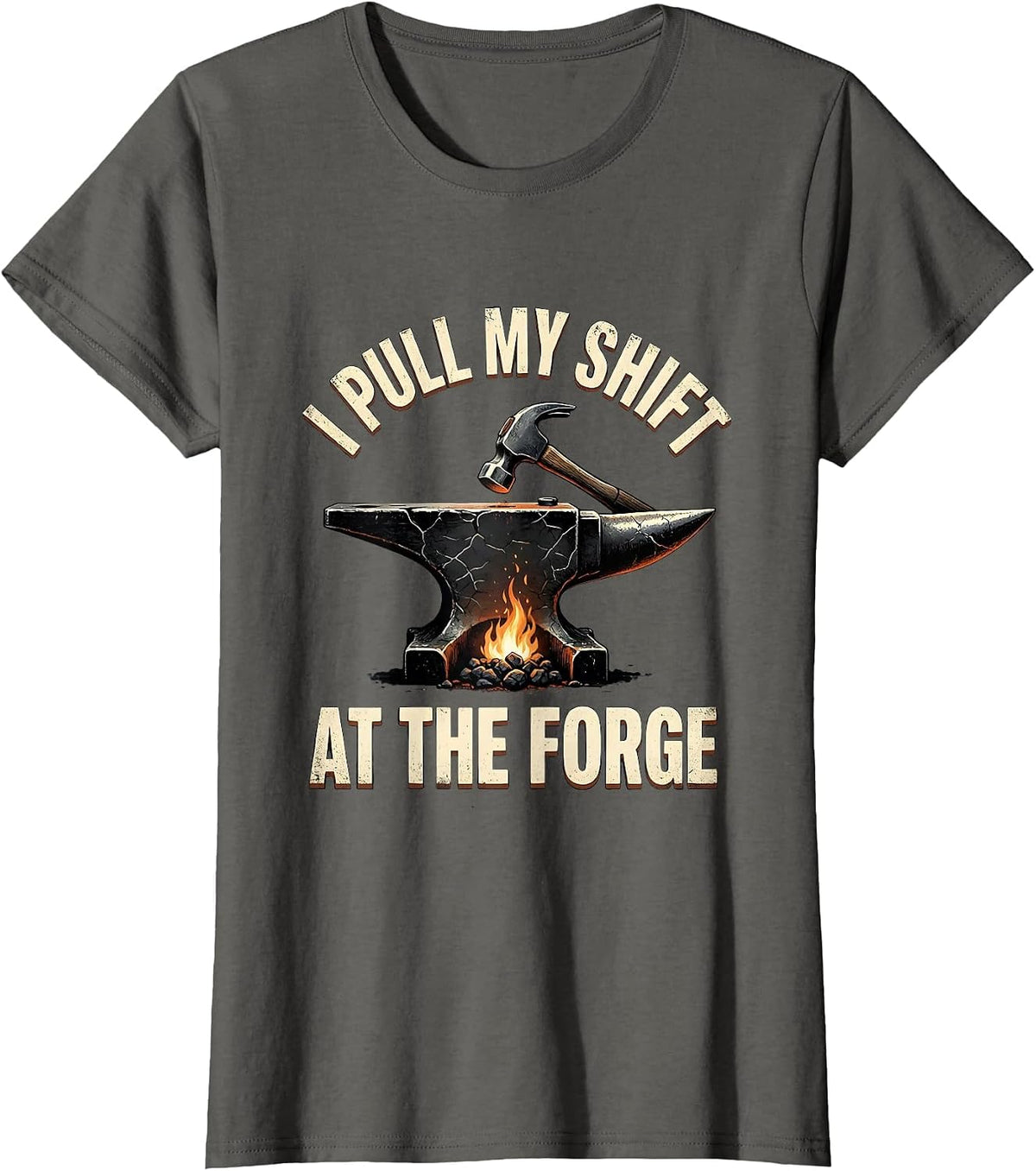 Women's I Pull My Shift At The Forge Distressed Blacksmith Forge T-Shirt - Asphalt Grey