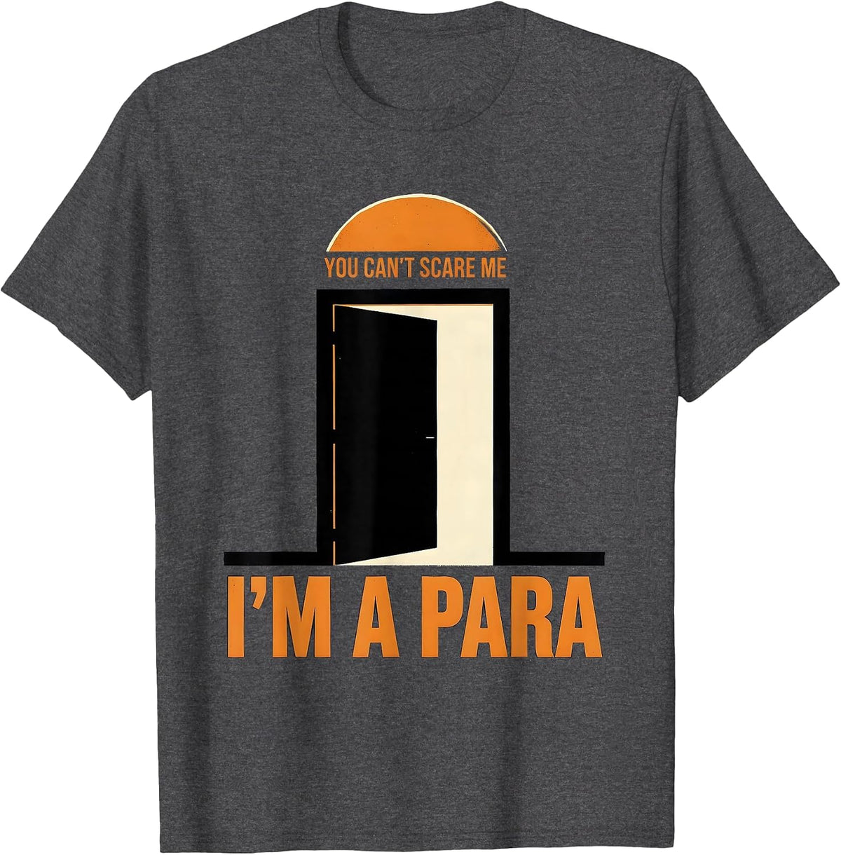 You Can't Scare Me I'm A Para Halloween School Staff Humor T-Shirt - Dark Heather Grey