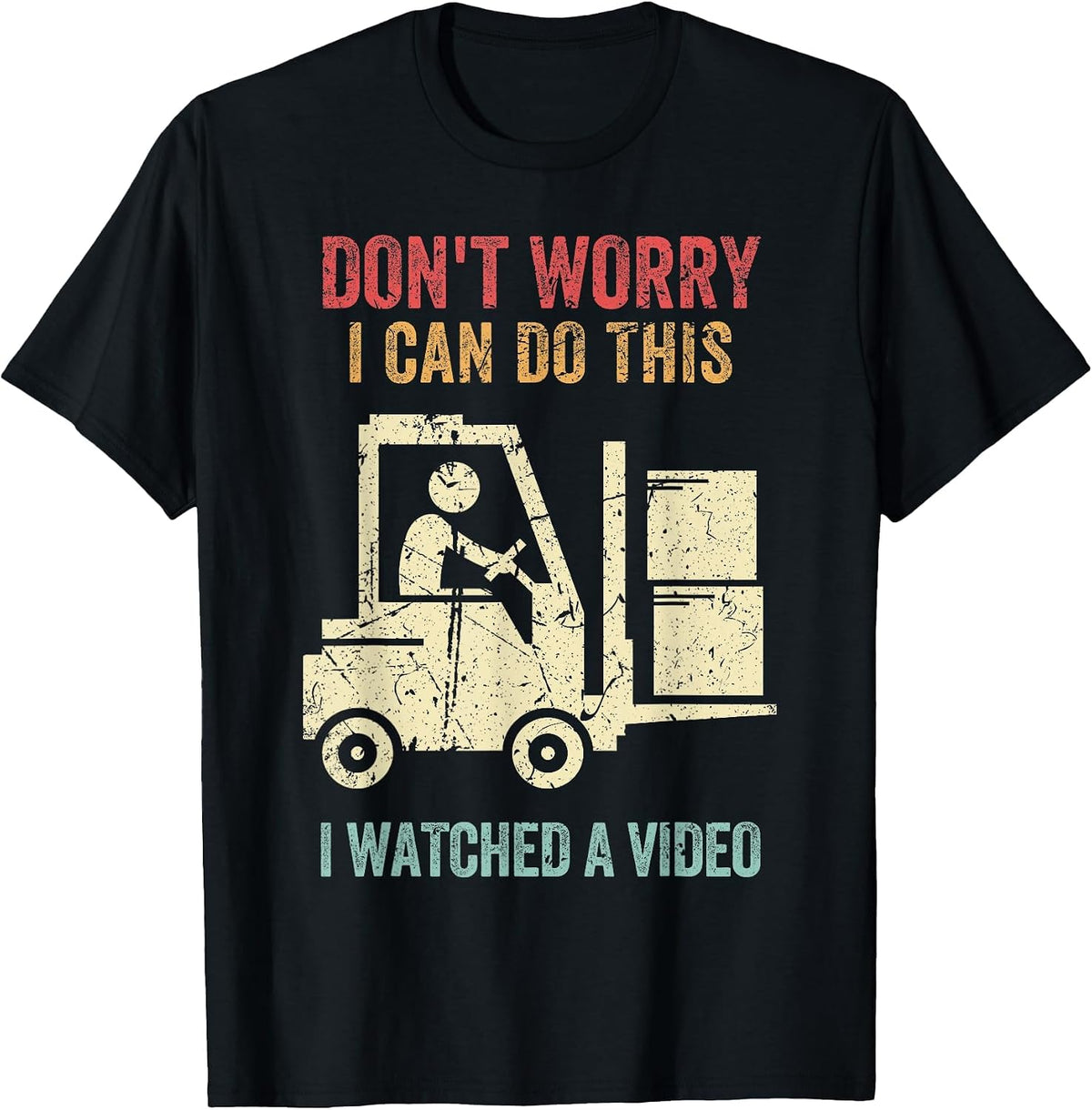 Don't Worry I Can Do This Forklift Funny Forklift Driver T-Shirt - Black