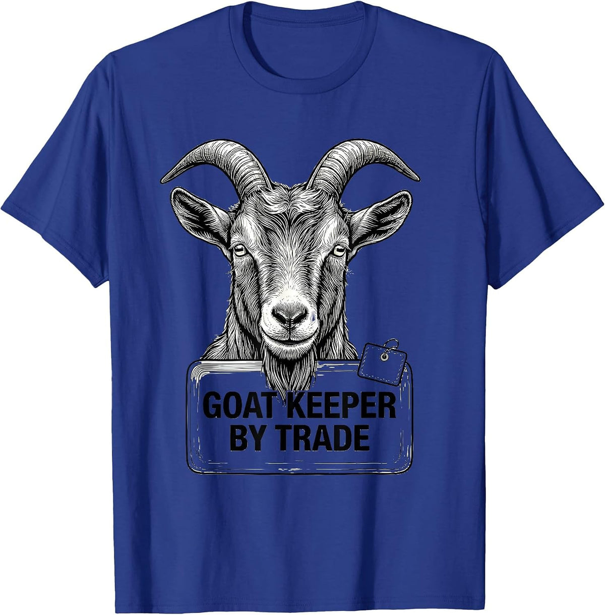 Goat Keeper By Trade Funny Farm Animal Humor Goat Lover T-Shirt - Royal Blue