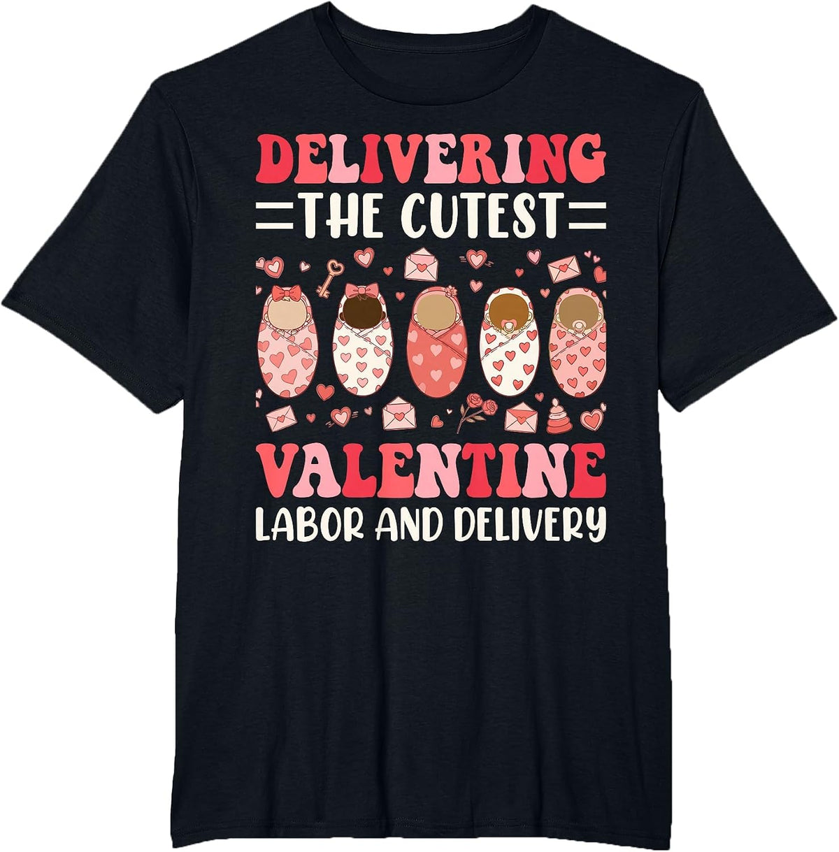 Delivering The Cutest Valentine Labor and Delivery Nurse T-Shirt - Black