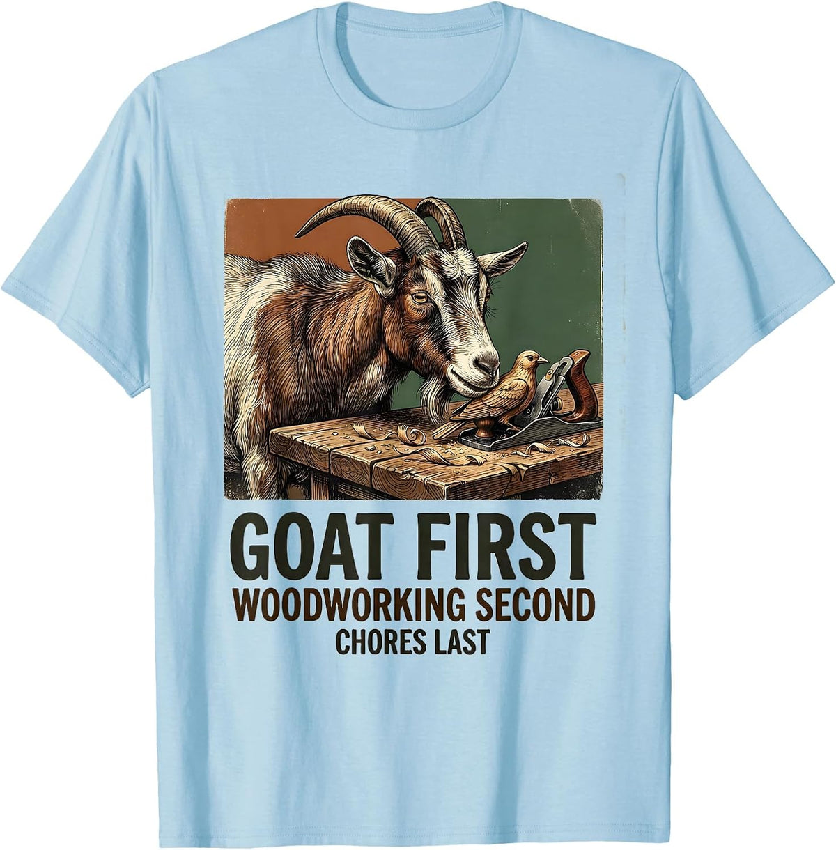 Men's Goat First, Woodworking Second, Chores Last Funny Goat Lover T-Shirt - Baby Blue