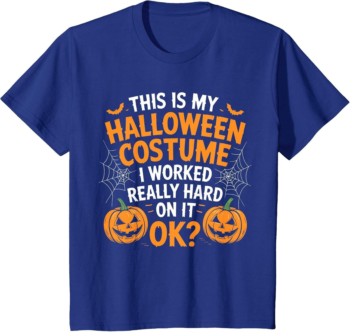 This is My Halloween Costume Shirt I Work Really Hard On It T-Shirt - Royal Blue