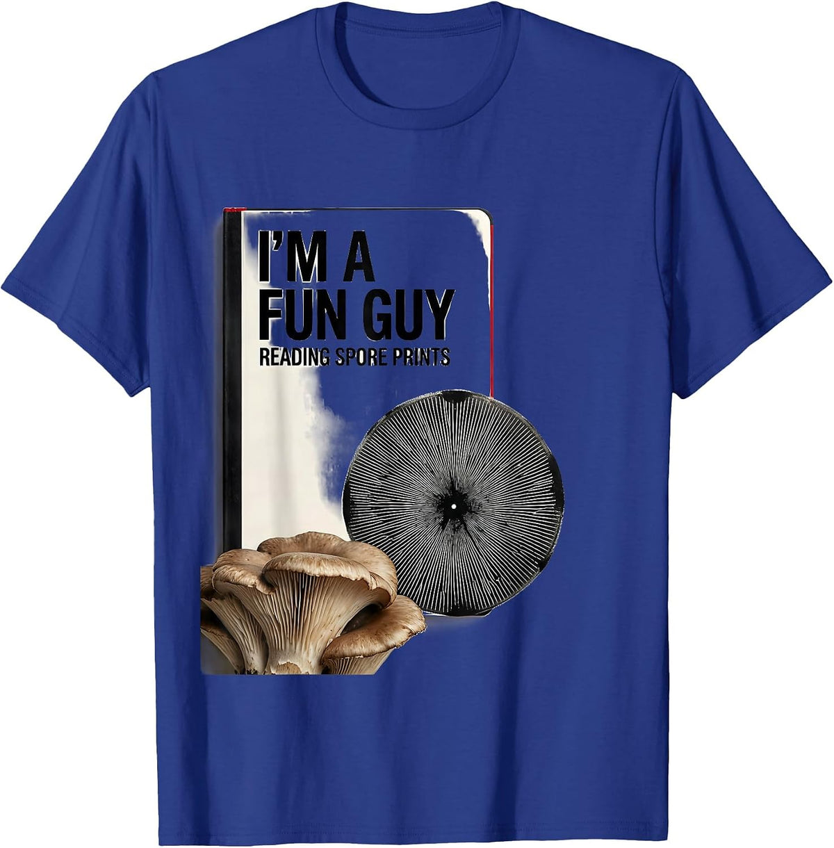 Men's I'm A Fun Guy Reading Spore Prints Funny Mushroom Forager T-Shirt - Royal Blue