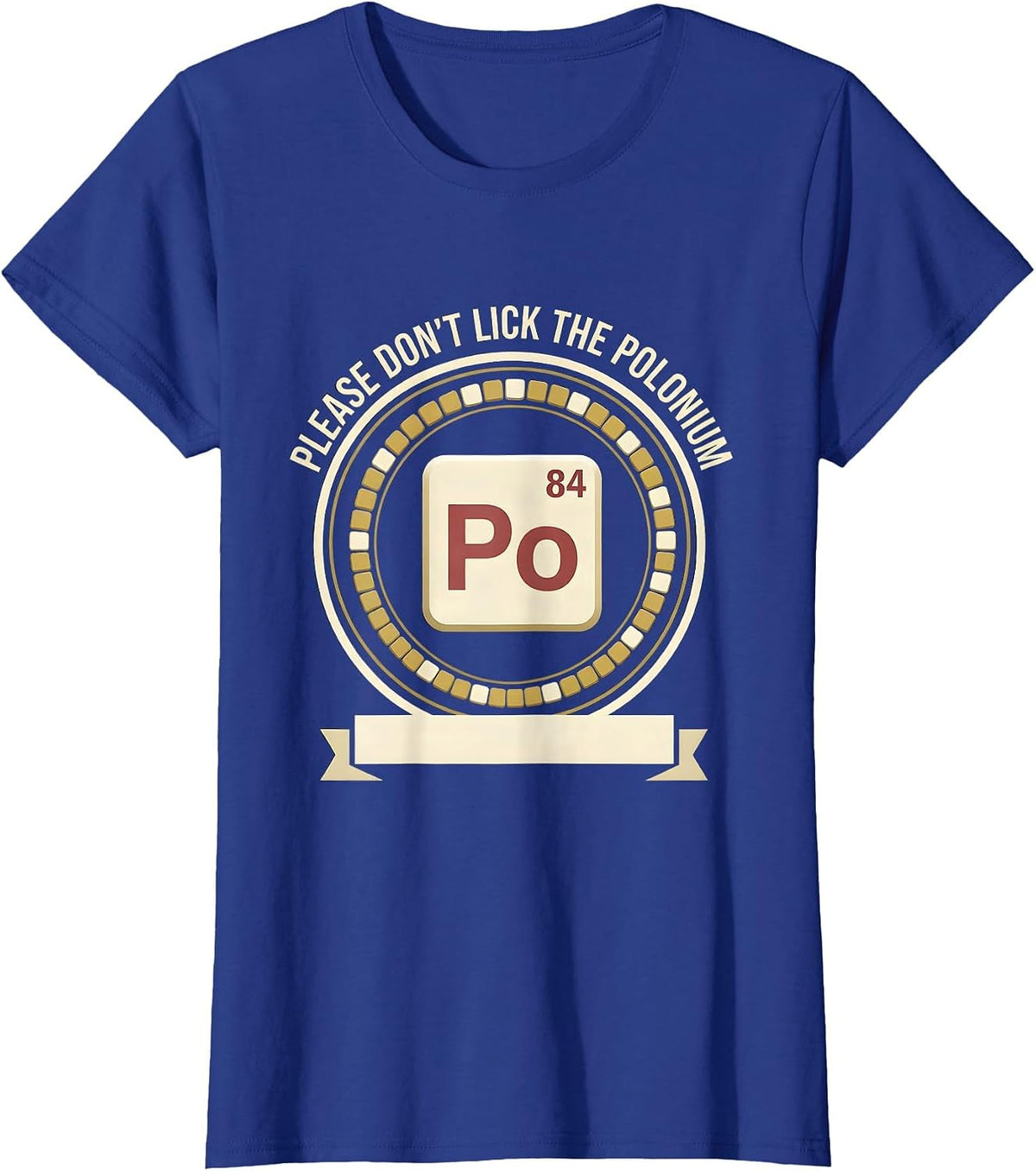 Women's Please Don't Lick The Polonium Funny Science Teacher Gift T-Shirt - Royal Blue