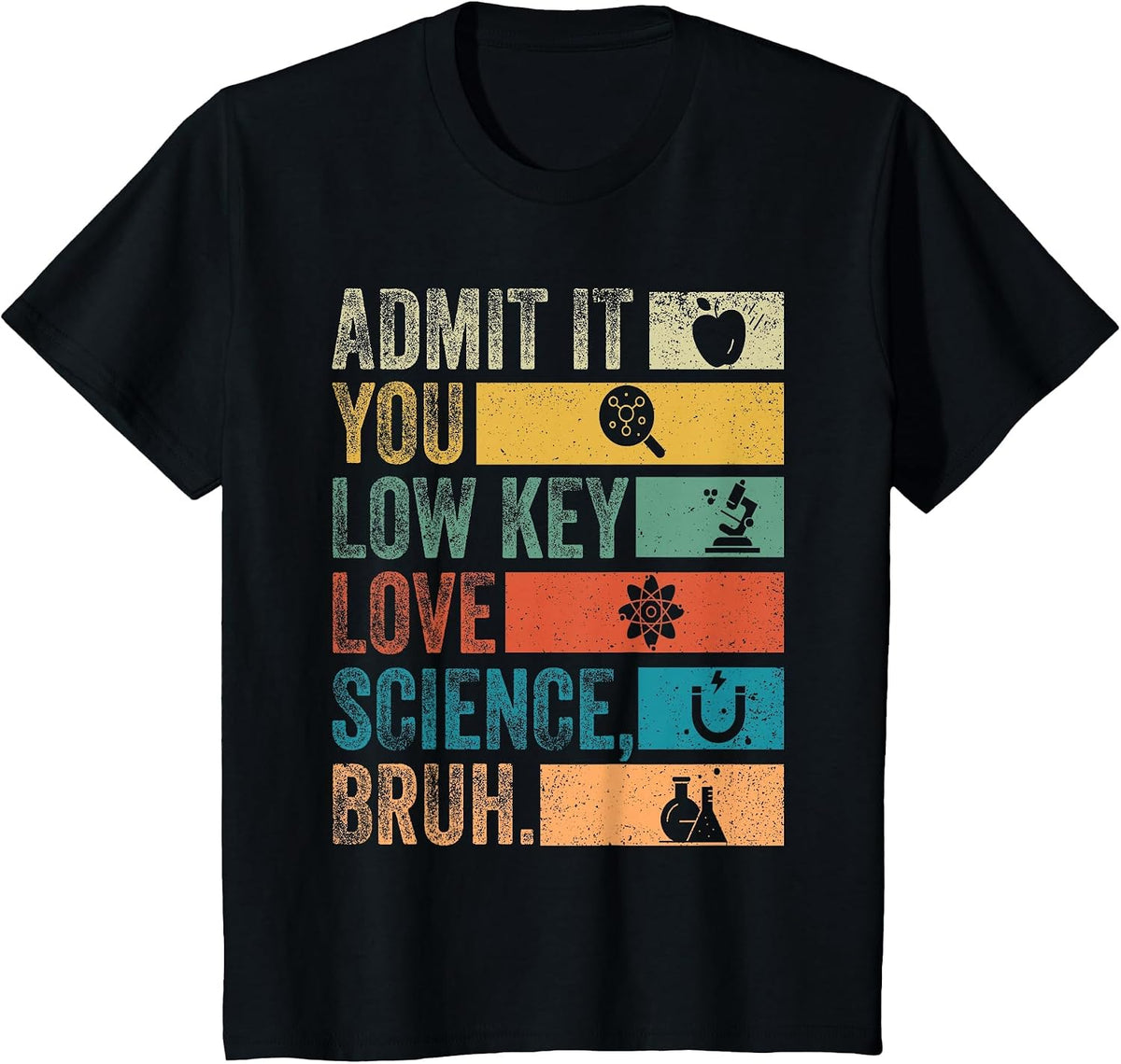 Admit It You Low Key Love Science Bruh Retro Science Student T-Shirt - Black