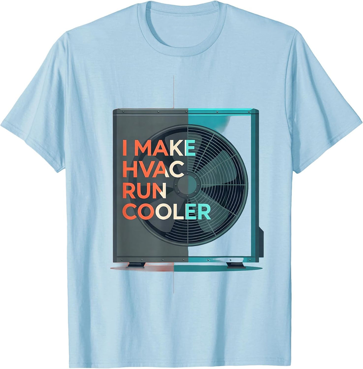Men's I Make HVAC Run Cooler Funny HVAC Tech Dad Work Humor T-Shirt - Baby Blue