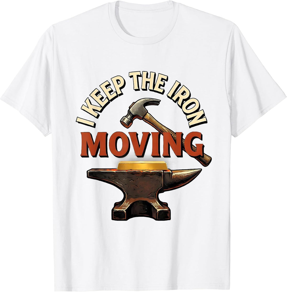 Men's I Keep The Iron Moving Funny Blacksmith Ironworker T-Shirt - White