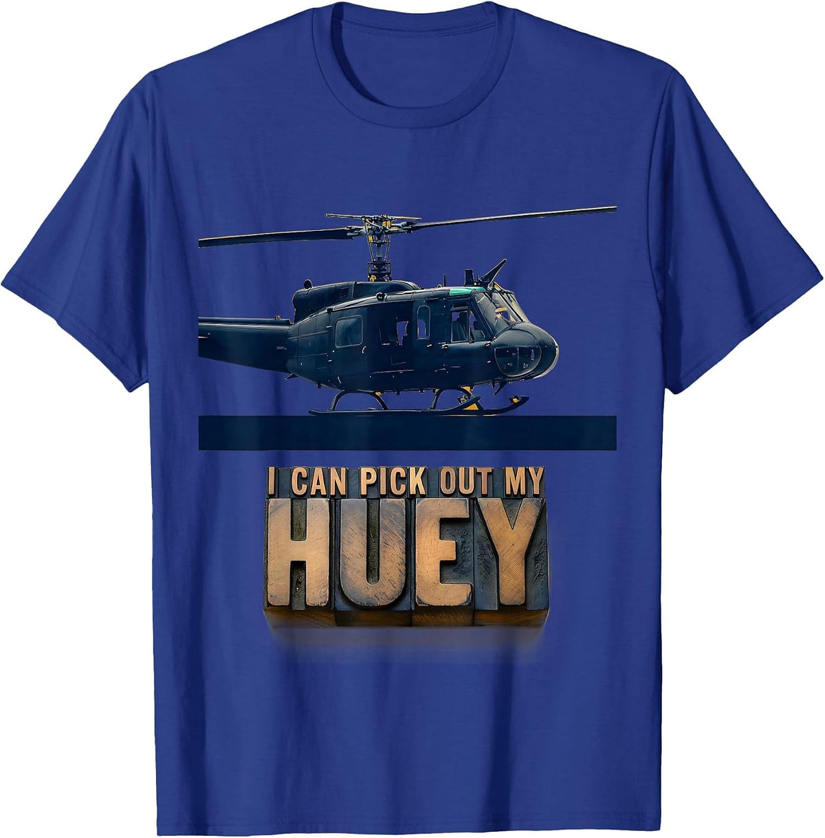 I Can Pick Out My Huey Veteran Military Helicopter Pilot T-Shirt - Royal Blue