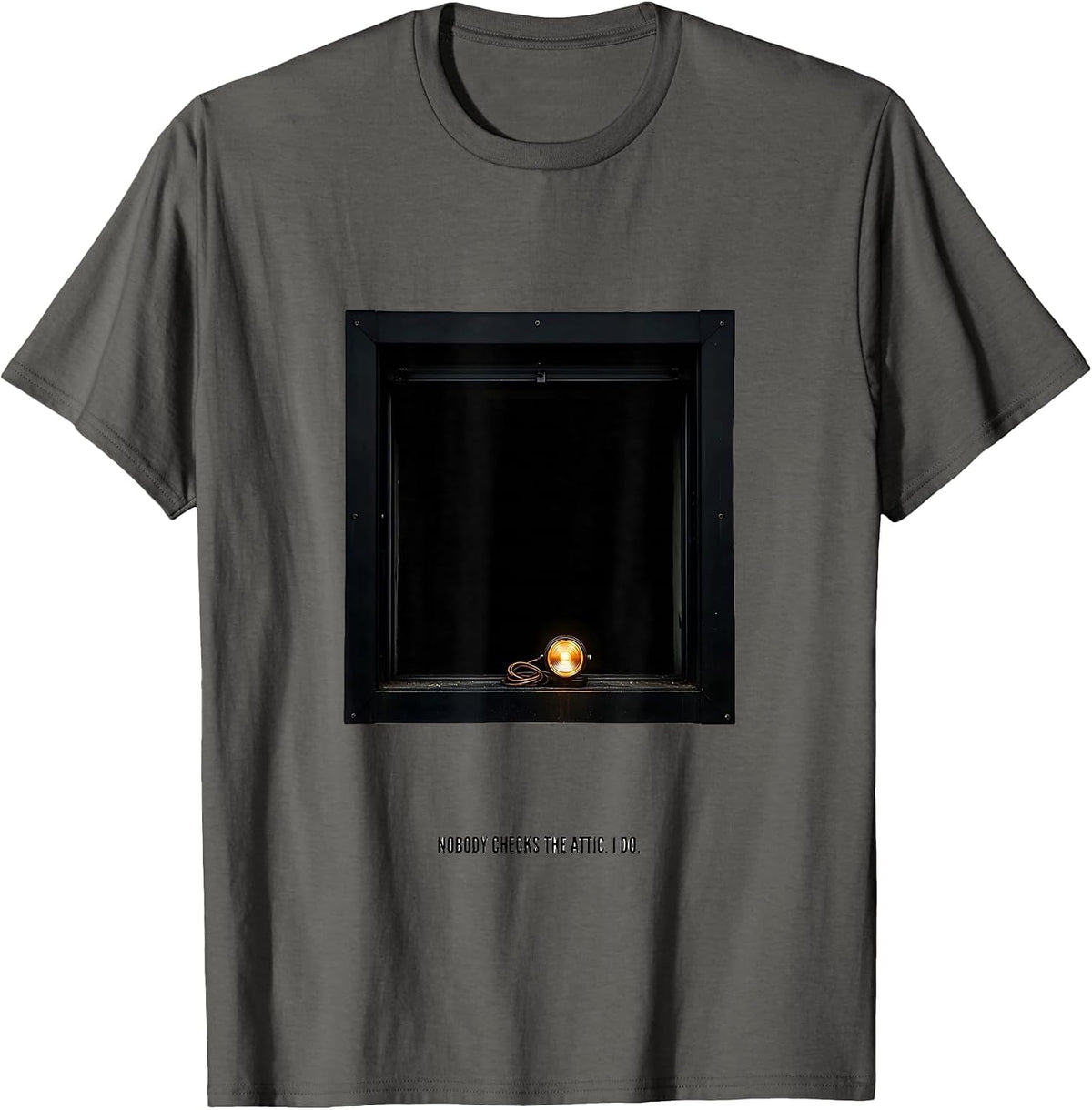 Nobody Checks The Attic I Do Funny HVAC Technician Trade T-Shirt - Asphalt Grey