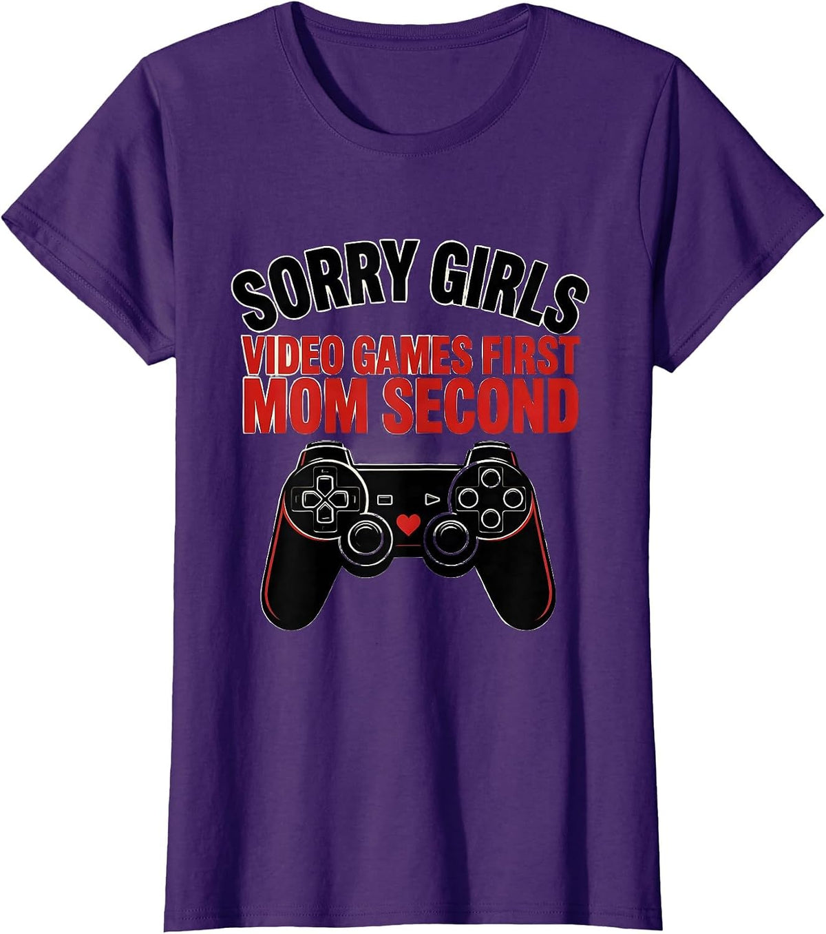 Women's Sorry Girls, Video Games First, Mom Second Gamer Boys T-Shirt - Purple