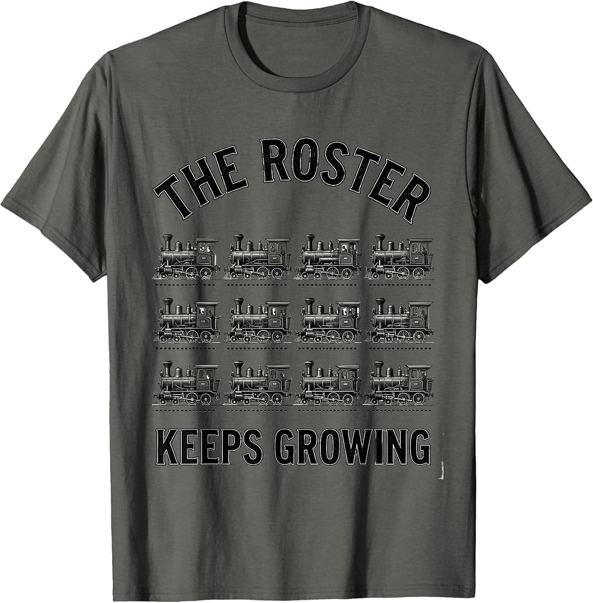 The Roster Keeps Growing Funny Train Enthusiast Model T-Shirt - Asphalt Grey