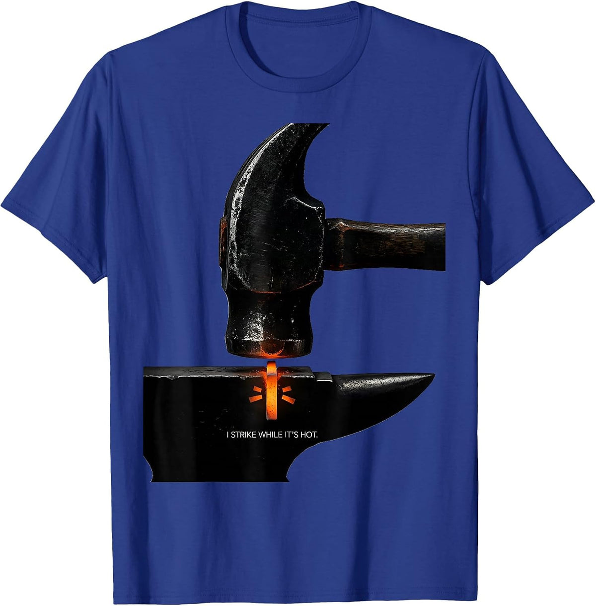 Men's I Strike While It's Hot Funny Blacksmith Forging Gift T-Shirt - Royal Blue