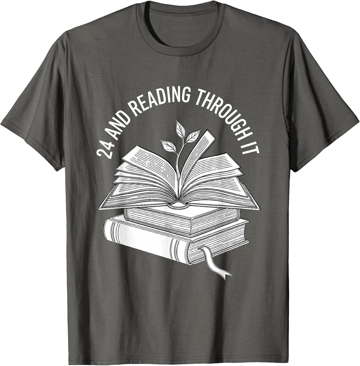 24 And Reading Through It Bookworm Birthday Floral Gift T-Shirt - Asphalt Grey