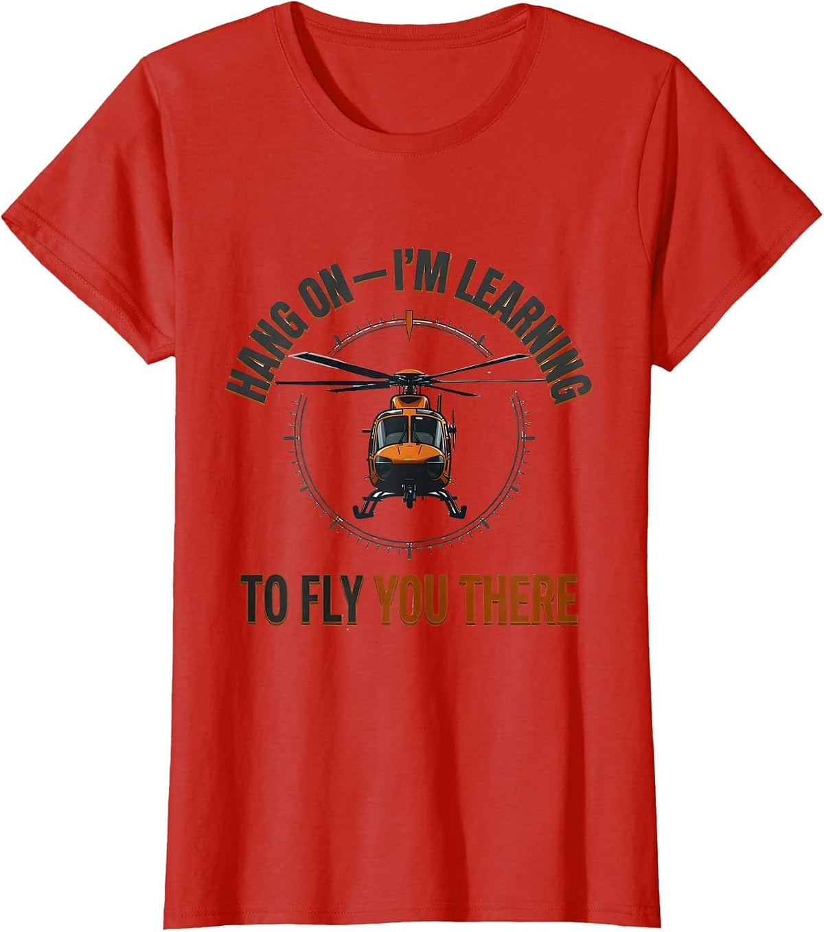 Hang On — I'm Learning To Fly You There Pilot T-Shirt - Red
