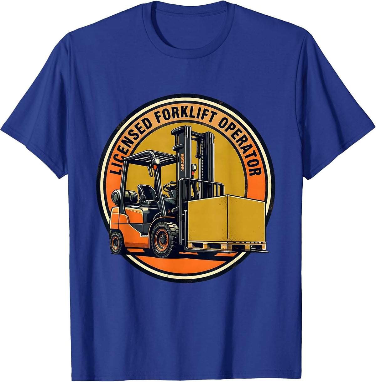 Licensed Forklift Operator Funny Forklift Driver Warehouse T-Shirt - Royal Blue