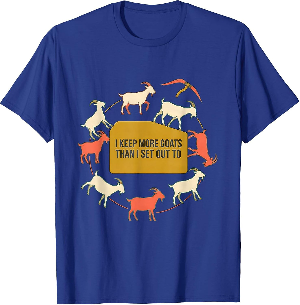 Men's I Keep More Goats Than I Set Out To Funny Goat Lover Farm T-Shirt - Royal Blue