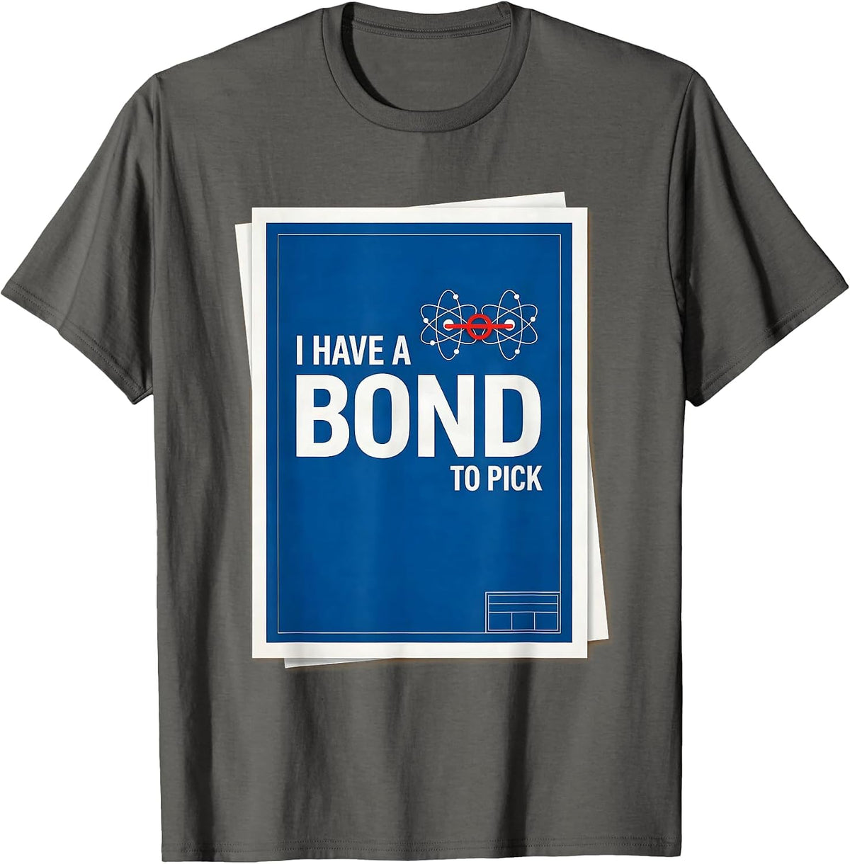 I Have A Bond To Pick Technical Blueprint Science Nerd Pun T-Shirt - Asphalt Grey