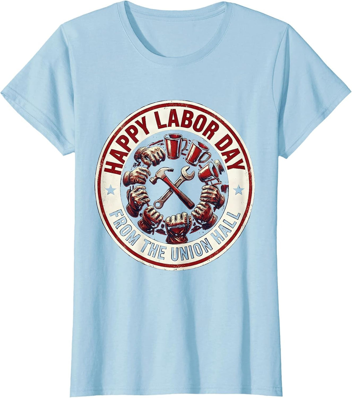 Happy Labor Day, From The Union Hall Patriotic Union Worker T-Shirt - Baby Blue