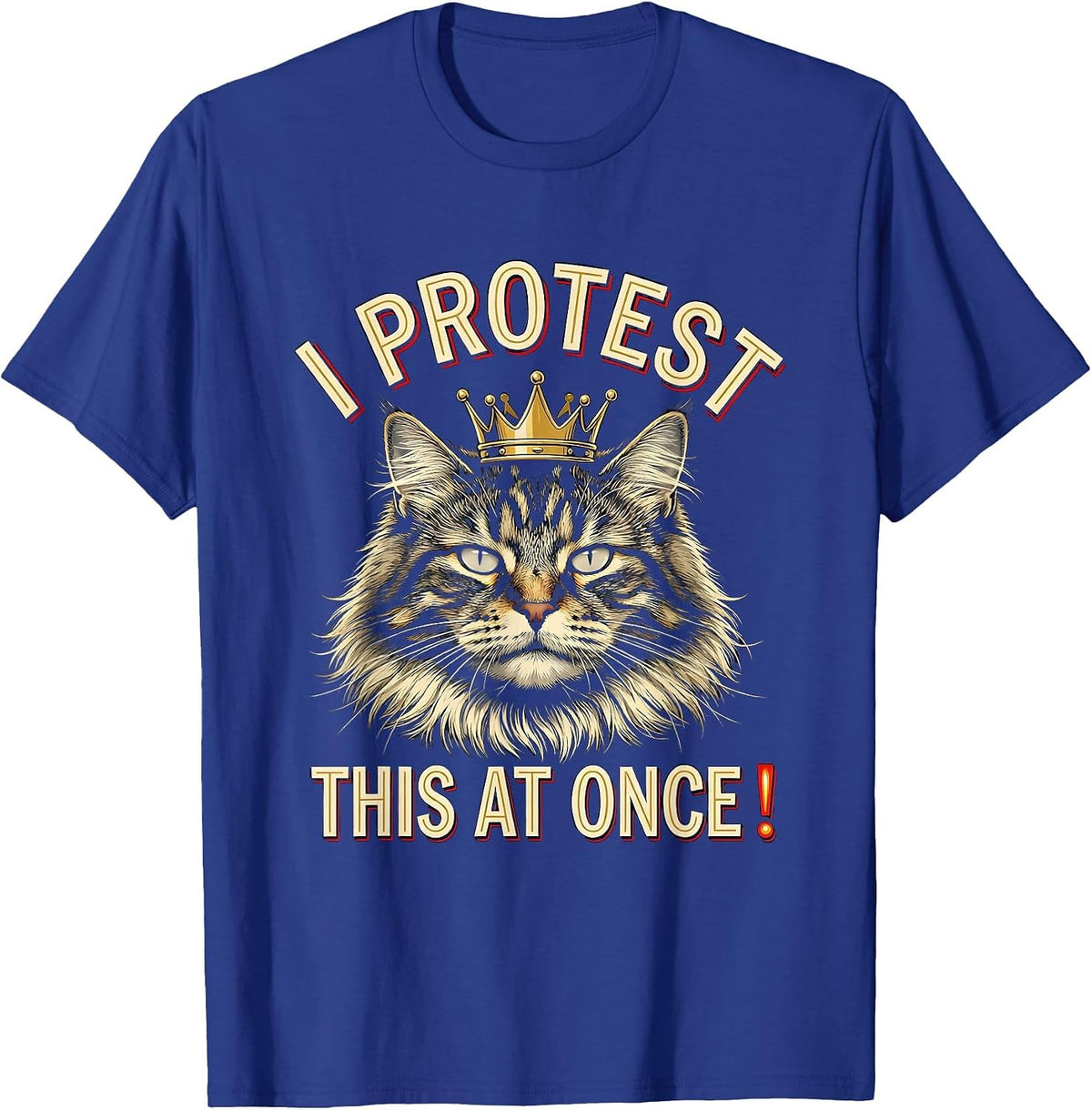 Men's I Protest This At Once! Funny Crowned Cat Meme Humor T-Shirt - Royal Blue