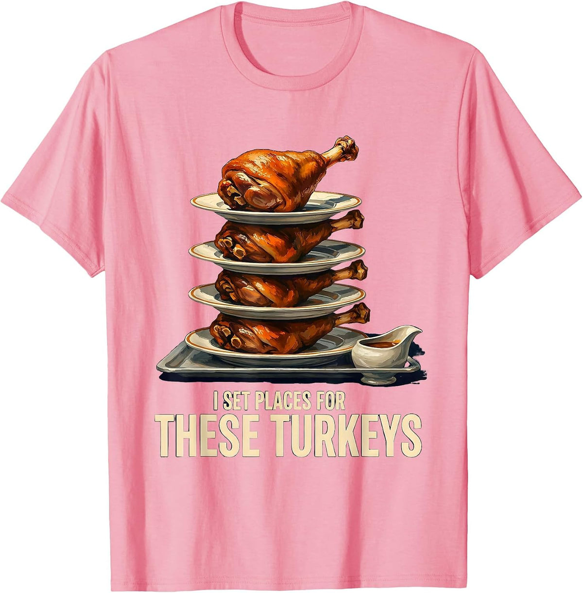 Men's I Set Places For These Turkeys Funny Thanksgiving Matching T-Shirt - Pink