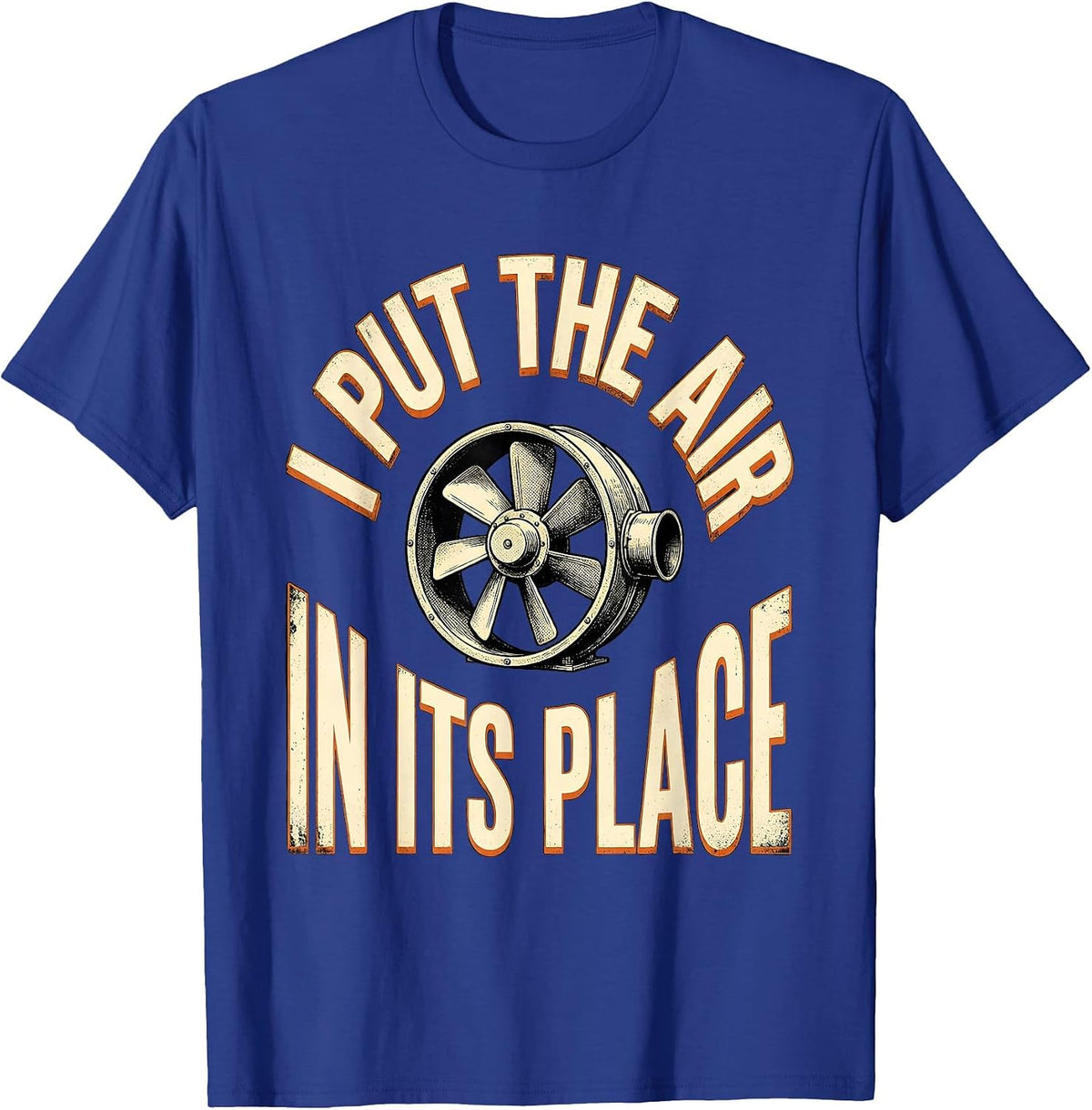 Men's I Put The Air In Its Place Funny HVAC Technician Trade Humor T-Shirt - Royal Blue
