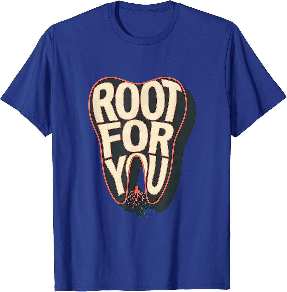 Root For You Funny Dental Hygienist Humor T-Shirt - Royal Blue