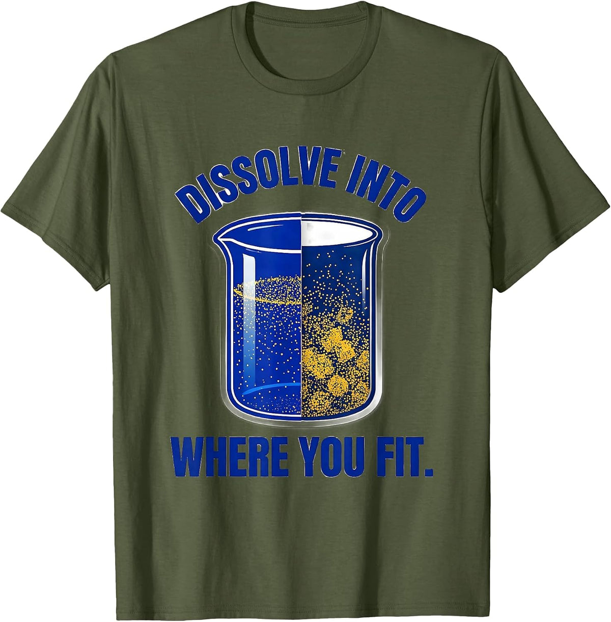 Men's Dissolve Into Where You Fit Nerdy Chemistry Teacher Science T-Shirt - Olive Green