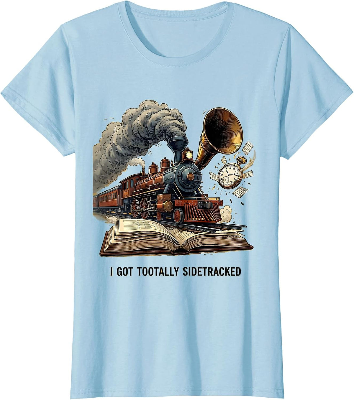 I Got Tootally Sidetracked Funny Train Hobbyist Railroad T-Shirt - Baby Blue