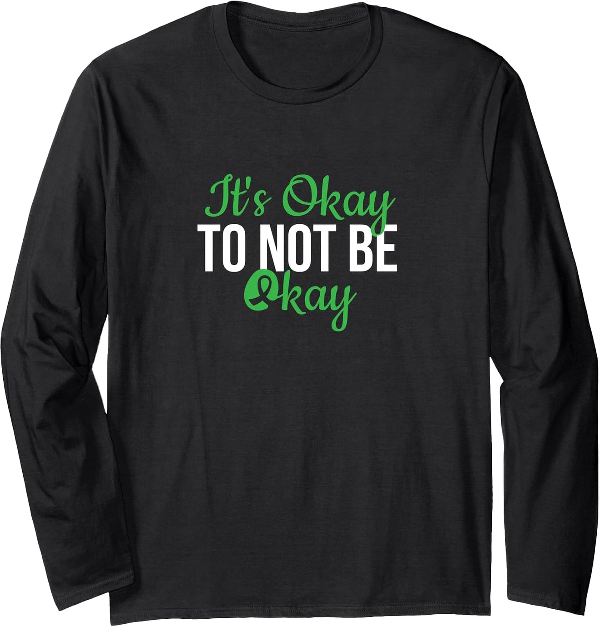 It's Okay to Not Be Okay, Mental Health Awareness Long Sleeve T-Shirt - Adult Unisex Black