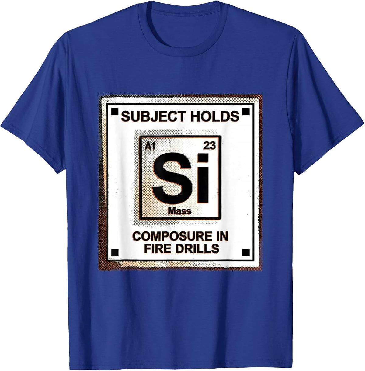 Men's Subject Holds Silicon-Grade Composure In Fire Drills T-Shirt - Royal Blue