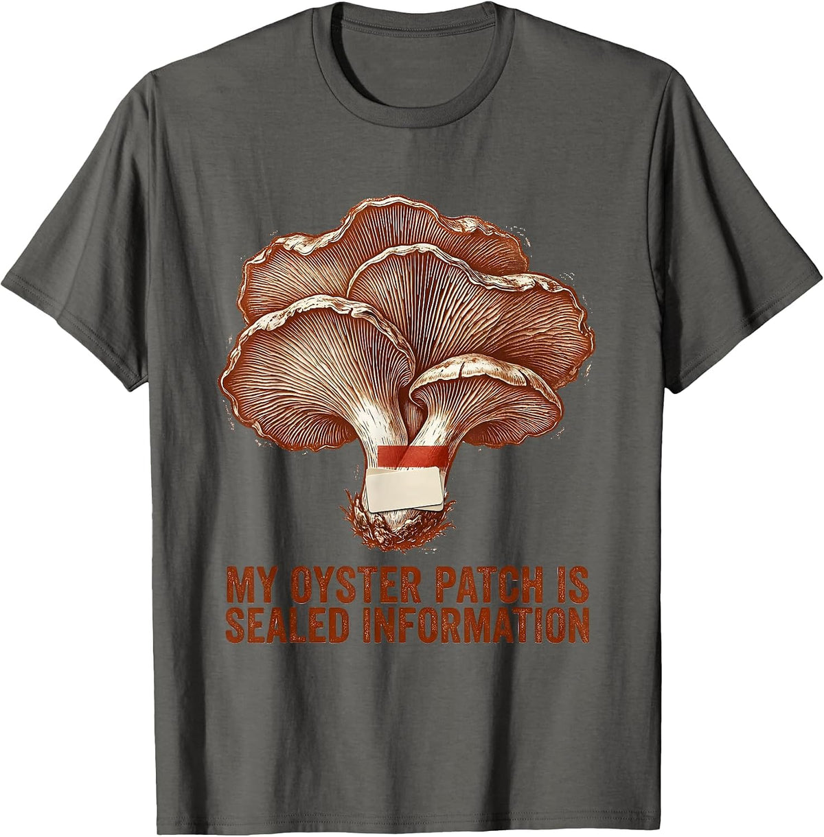 Men's My Oyster Patch Is Sealed Information Funny Mushroom Forager T-Shirt - Asphalt Grey