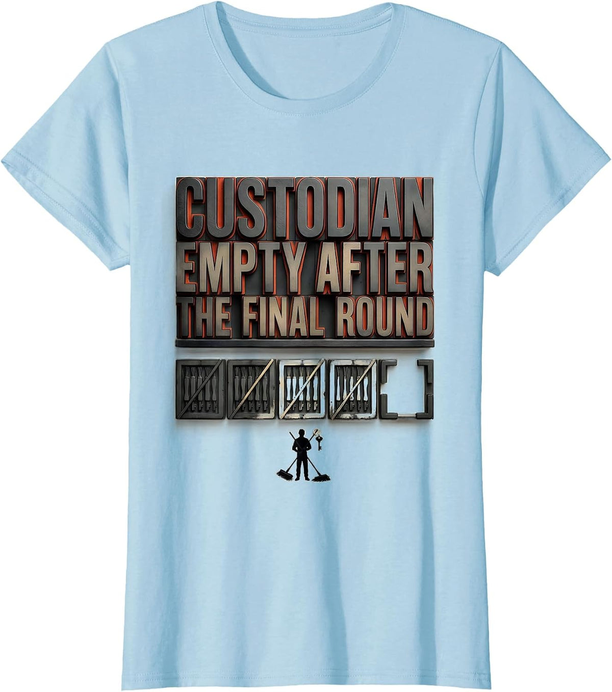 CUSTODIAN / EMPTY AFTER THE FINAL ROUND Funny T-Shirt - Baby Blue