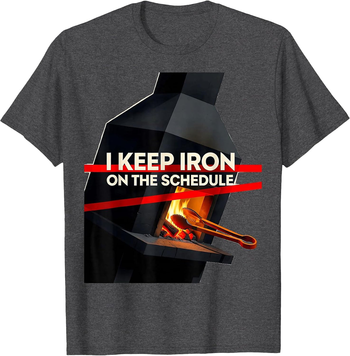 I Keep Iron On The Schedule Funny Blacksmith Ironworker Gift T-Shirt - Dark Heather Grey